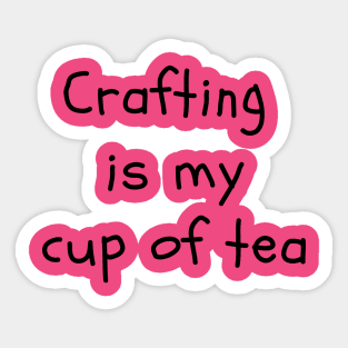 Crafting is My Cup of Tea Sticker